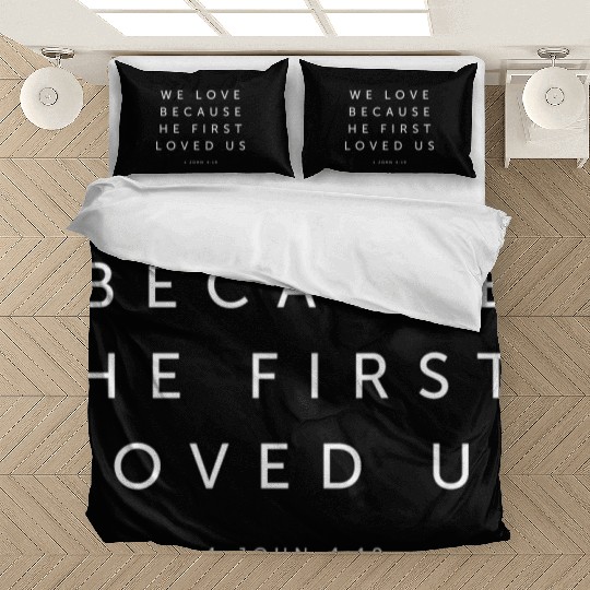 We Love Because He First Loved Us - Religious Bedding Sets