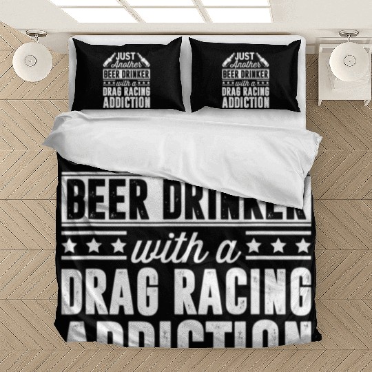 Beer Drinker With Drag Racing Addiction Bedding Sets