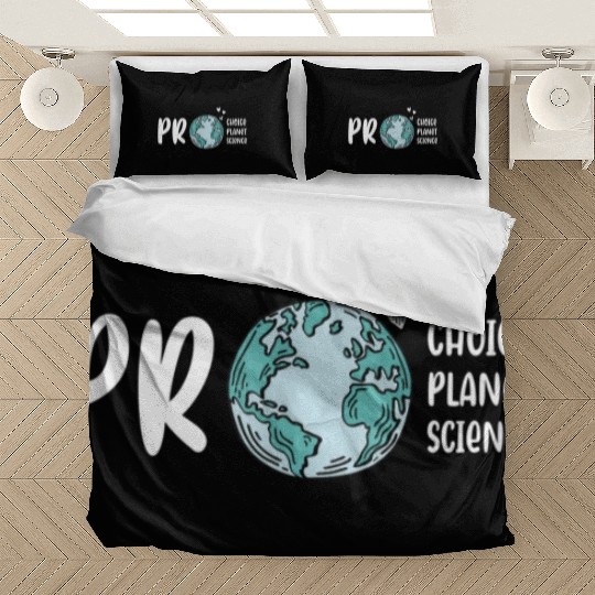 Pro choice pro planet pro science Earth day Bedding Sets