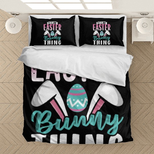 It's An Easter Bunny Thing Sayings Egg Happy Bedding Sets