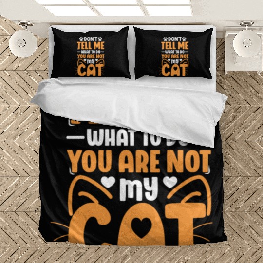 Don t Tell Me What Cat Lover Kitty Cats Mom Dad Bedding Sets