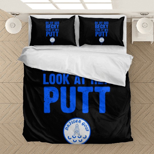 Oh My God Becky Look At Her Putt Driller Golf Bedding Sets