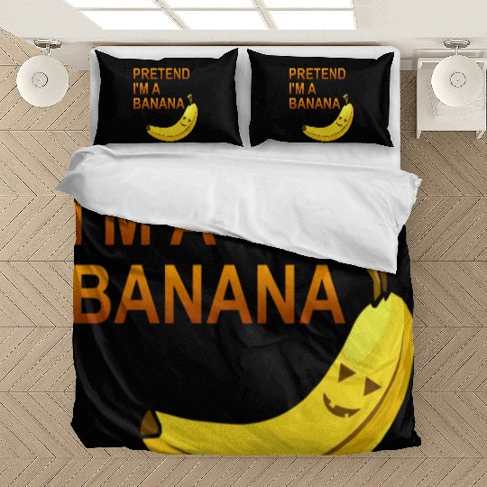 PRETEND I M A BANANA Bedding Sets