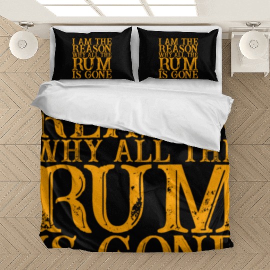 I Am The Reason Why All The Rum Is Gone 3 Bedding Sets