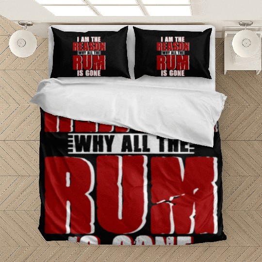 I Am The Reason Why All The Rum Is Gone 4 Bedding Sets