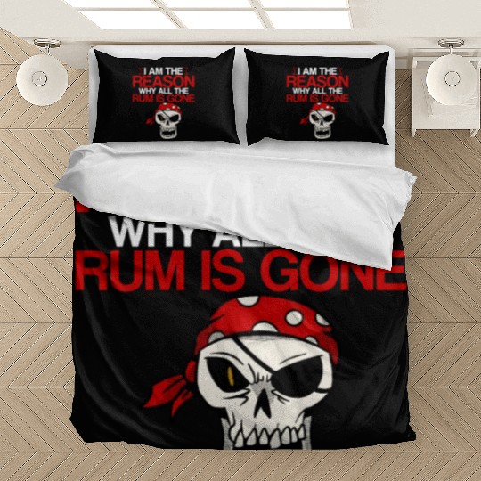 I Am The Reason Why All The Rum Is Gone 2 Bedding Sets