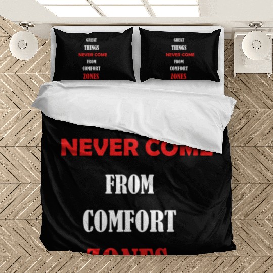 great things never come from comfort zones Bedding Sets