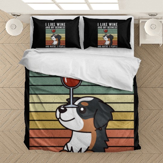 I Like Wine And My Bernese Mountain Dog Bedding Sets