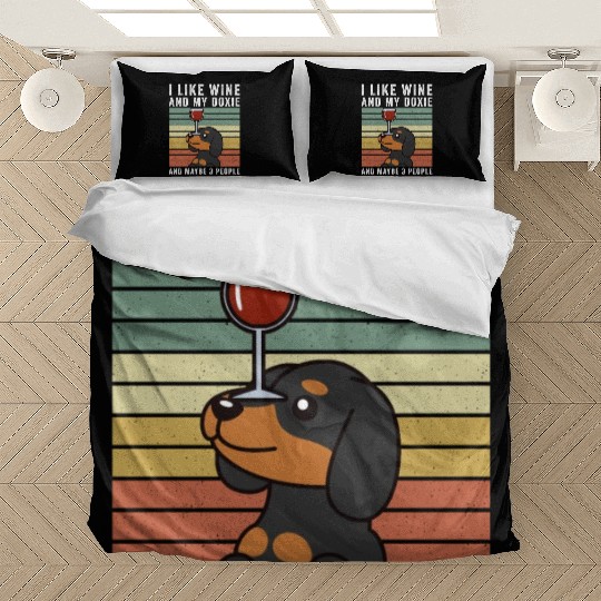 I Like Wine And My Dachshund And Maybe 3 People Bedding Sets