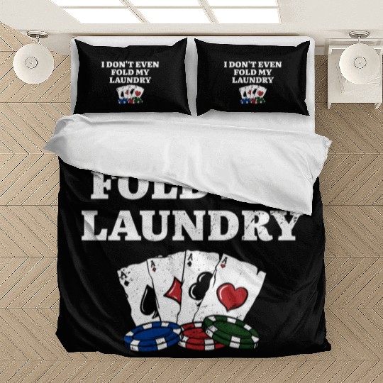 I Don't Even Fold My Laundry Card Games Poker Bedding Sets
