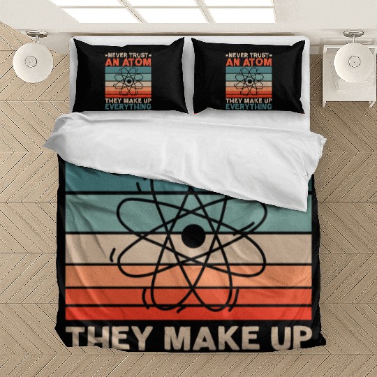 Never Trust An Atom They Make Up Everything Bedding Sets