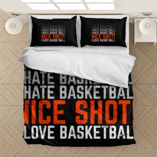 I Hate Basketball I Love Basketball Funny Basketba Bedding Sets