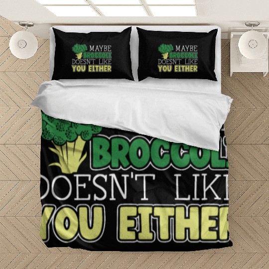 Maybe Broccoli Doesn't Like You Either Vegetable Bedding Sets