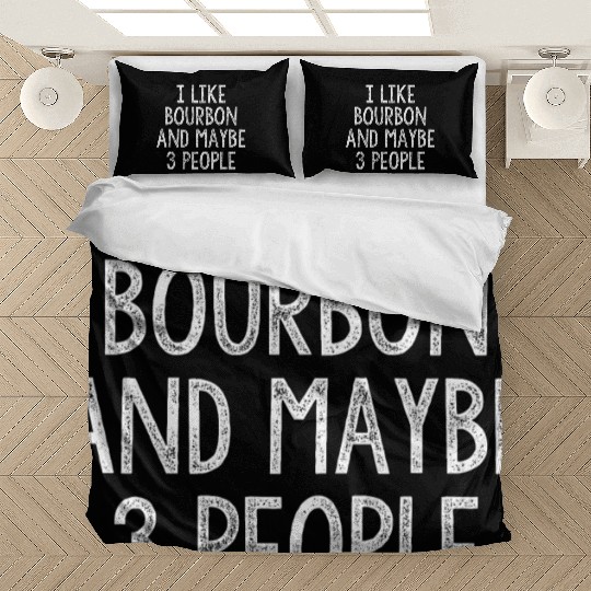 I Like Bourbon And Maybe 3 People Bedding Sets