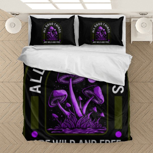Fungi Bedding Sets, All Good Things Are Wild And Free,