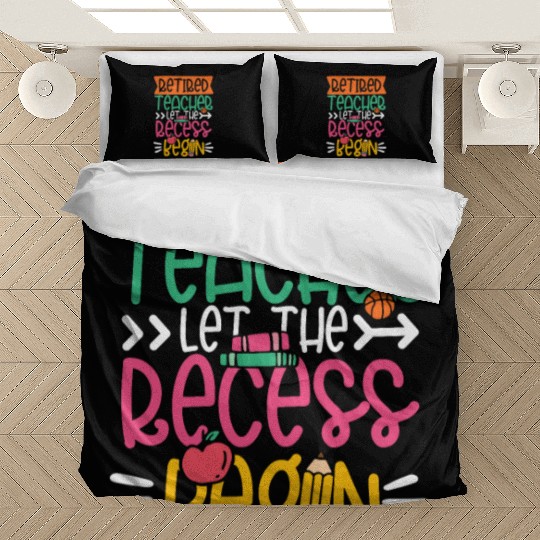 RETIRED TEACHER LET THE RECESS BEGIN Bedding Sets
