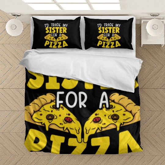 I'd Trade My Sister For Pizza Eater Italian Dish Bedding Sets