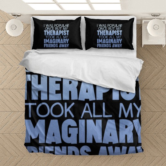 My Therapist Took All My Imaginary Friends Away 4 Bedding Sets