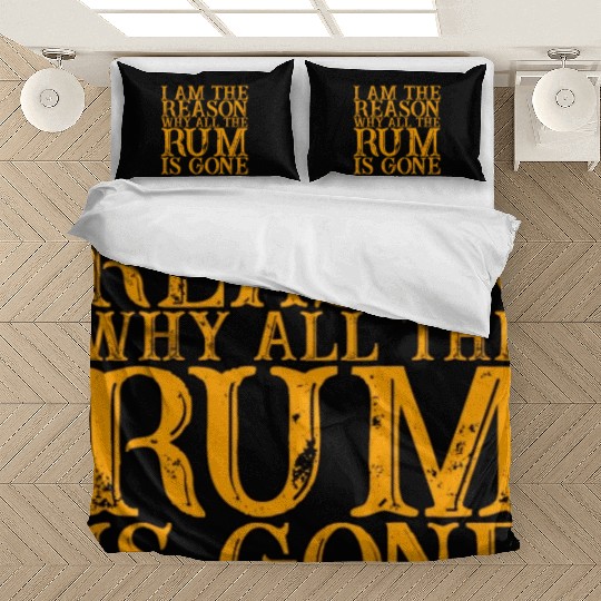 I Am The Reason Why All The Rum Is Gone 3 Bedding Sets