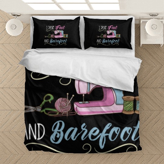 I Drive Fast And Barefoot For Sewing Lover Bedding Sets