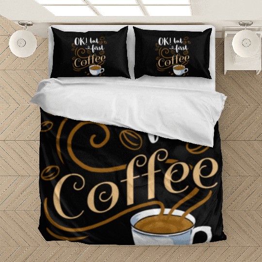 Ok But First Coffee For Coffee Lover Bedding Sets