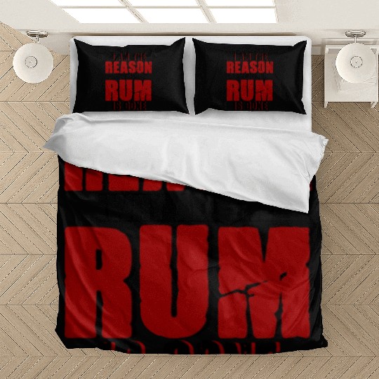 I Am The Reason Why All The Rum Is Gone 4 Bedding Sets