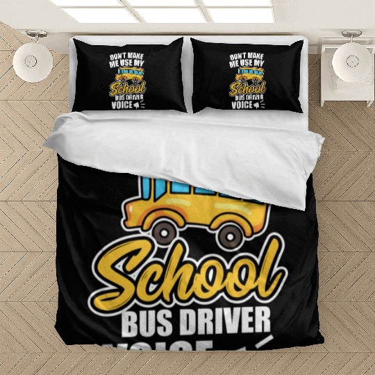 Bus Driver Don t Make Me Use My School Bus Driver Bedding Sets