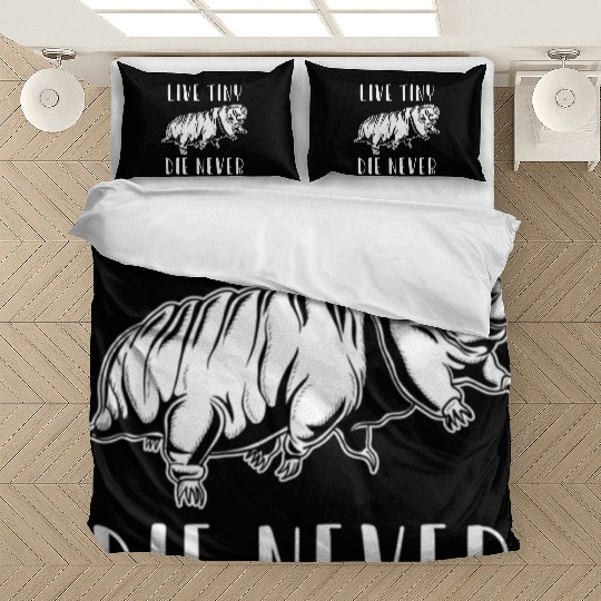 Live Tiny Die Never for Tardigrade Lover Bedding Sets