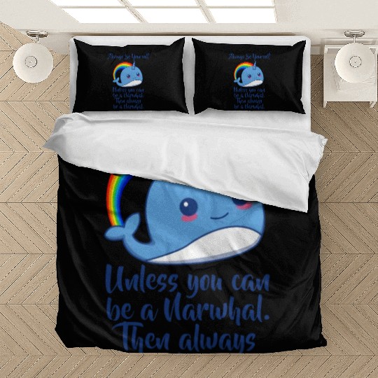 Always Be Yourself Unless You Can Be A Narwhal Bedding Sets