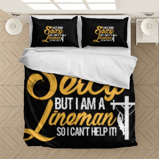 I Hate Being Sexy But I Am A Lineman Can't Help It Bedding Sets
