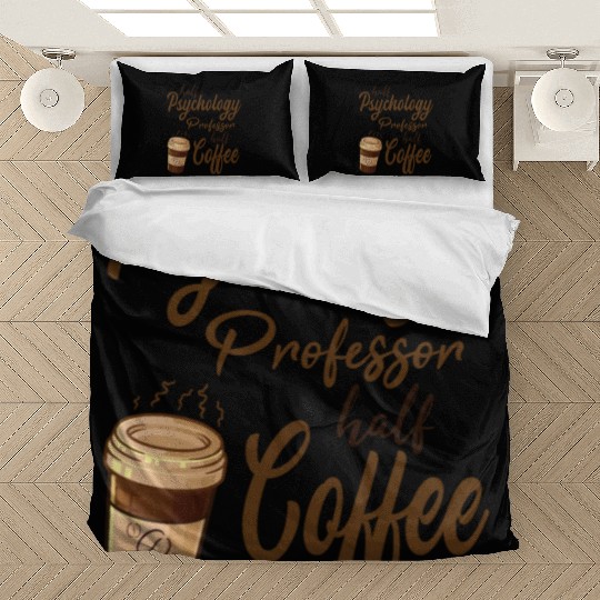 Half Psychology Professor Half Coffee Bedding Sets