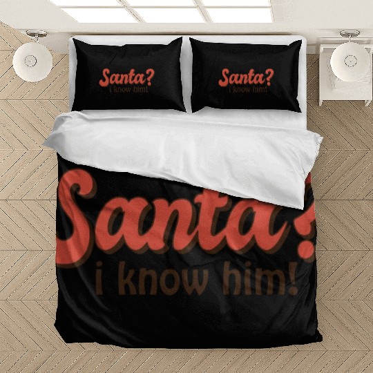 Santa I know him Bedding Sets