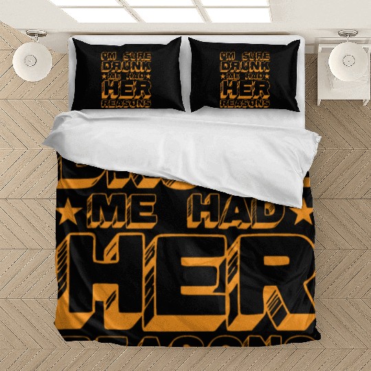 I'm Sure Drunk Me Had Her Reasons 20 Bedding Sets