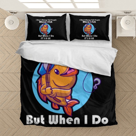 I Don't Always Tell People Where I Fish Funny Fish Bedding Sets
