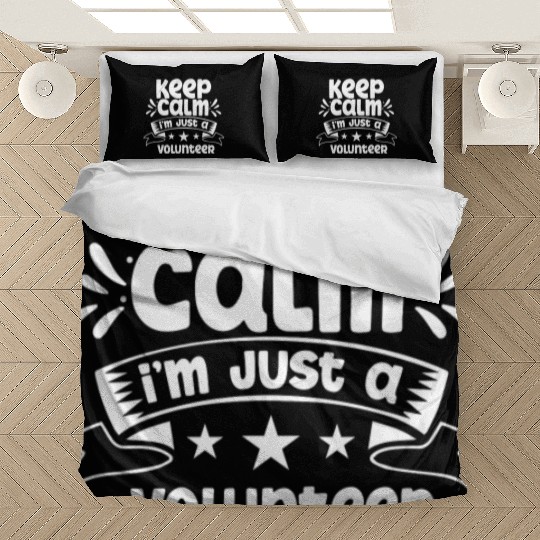 Keep Calm I'm Just A Volunteer Unpaid Volunteering Bedding Sets