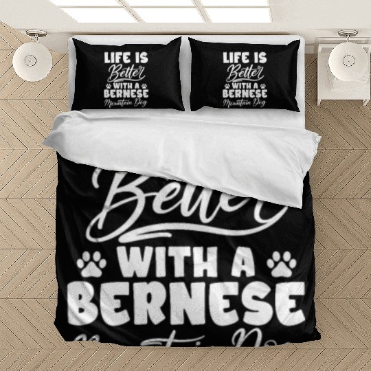 Life Is Better With A Bernese Mountain Dog Bedding Sets