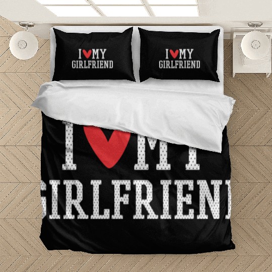I Love My Girlfriend Bedding Sets