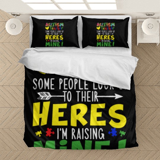 Autism Teacher Some People Look Up To Their Heroes Bedding Sets