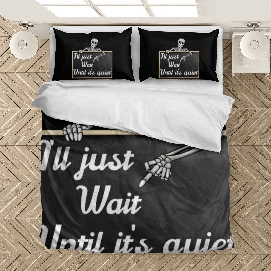 I'll just wait until it's, funny skeleton saying Bedding Sets