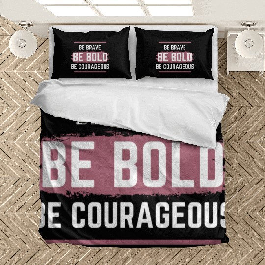 Be Brave Be Bold Be Courageous Bedding Sets