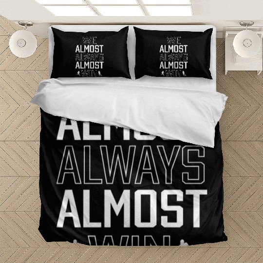 We Almost Always Almost Win Sunday Football Lover Bedding Sets