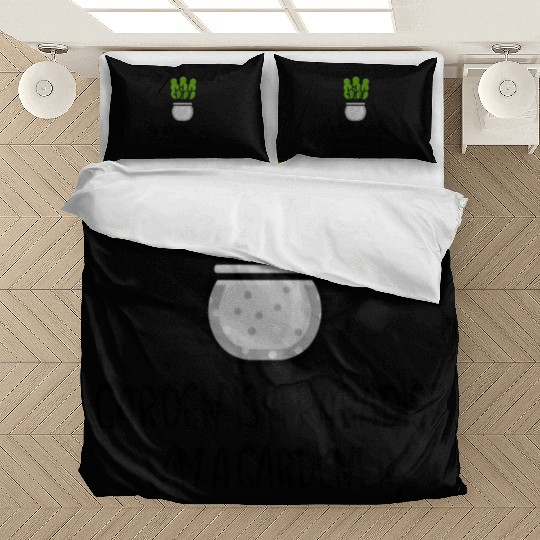 Garden is a paradise, I am a gardener and proud Bedding Sets