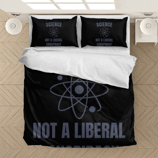 Science Not a Liberal Conspiracy Scientist Bedding Sets