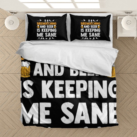 Birdwatching And Beer Is Keeping Me Sane Birding Bedding Sets
