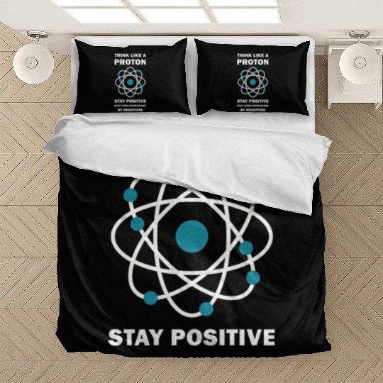 Think Like a Proton Stay Positive Funny Science Bedding Sets