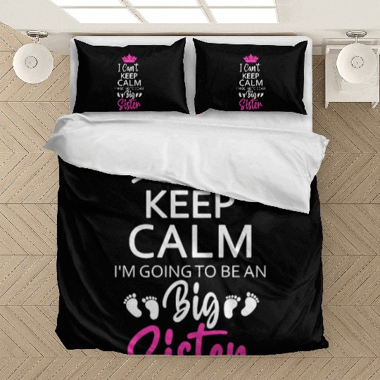 I Can't Keep Calm I'm Going To Be An A Big Sister Bedding Sets