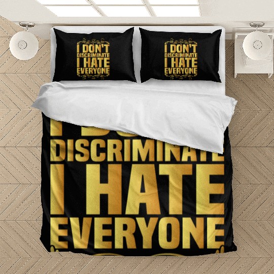 I Don't Discriminate I Hate Everyone 8 Bedding Sets