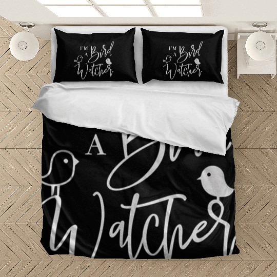 I m a bird watcher Bedding Sets