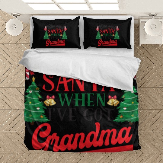 Who Needs Santa When I've Got Grandma Christmas Bedding Sets