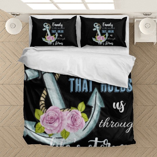 Family Is The Anchor That Holds Us Through Life s Bedding Sets